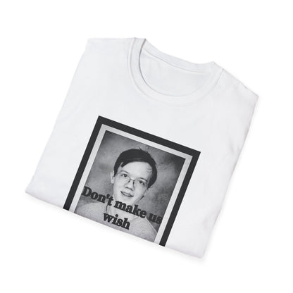 Don't Make us Wish Thomas - Casual T-Shirt