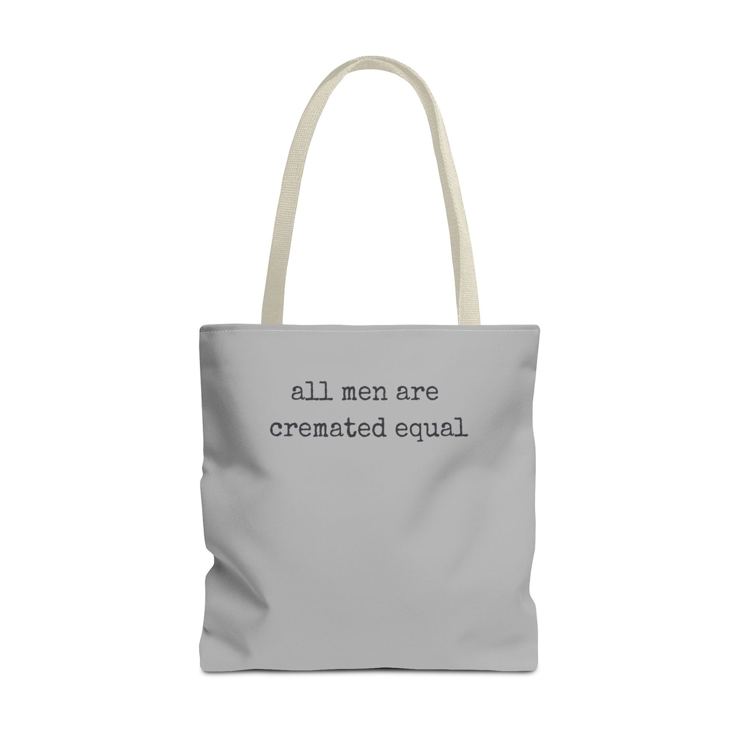 Tote Bag — "All Men Are Cremated Equal" Funny Sarcastic Quote Tote
