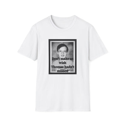 Don't Make us Wish Thomas - Casual T-Shirt