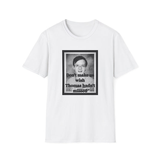 Don't Make us Wish Thomas - Casual T-Shirt